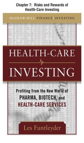 Book Healthcare Investing, Chapter 7 - Risks and Rewards of Health-Care Investing free Book Healthcare Investing, Chapter 7 - Risks and Rewards of Health-Care Investing free