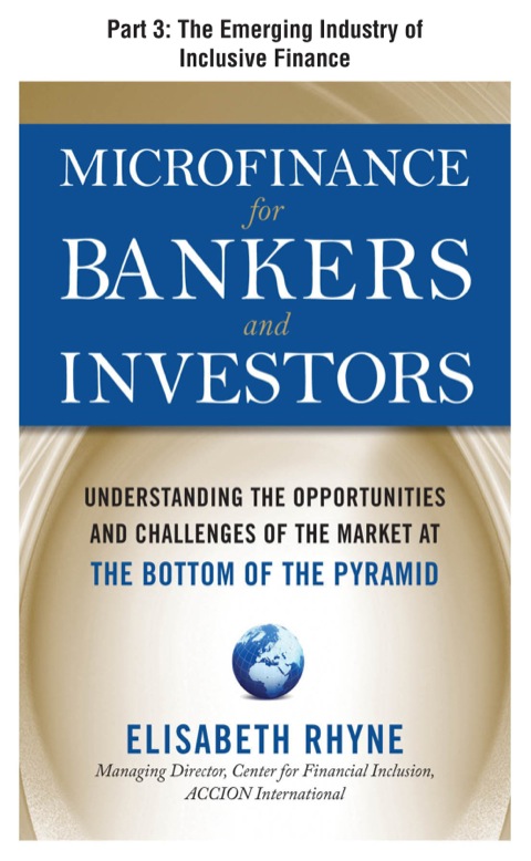 Book Microfinance for Bankers and Investors, Part 3 - The Emerging Industry of Inclusive Finance free