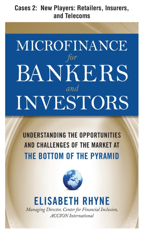 Book Microfinance for Bankers and Investors, Cases 2 - New Players: Retailers, Insurers, and Telecoms free