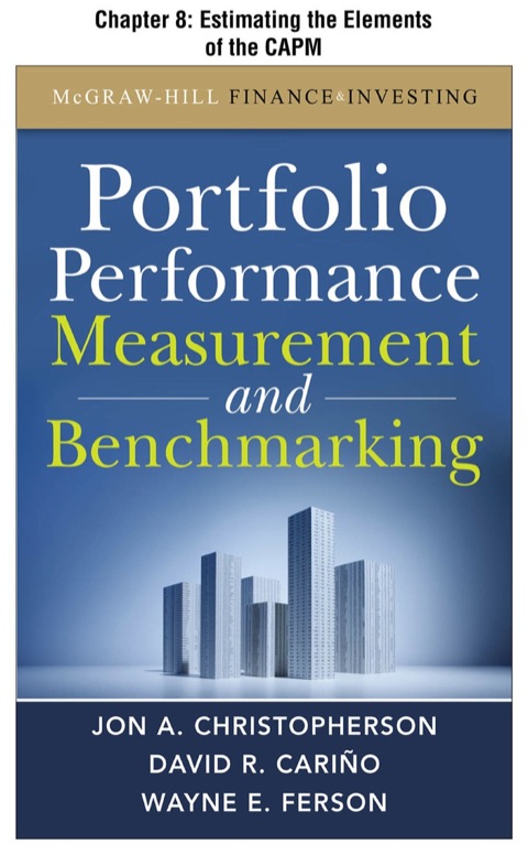 Book Portfolio Performance Measurement and Benchmarking, Chapter 8 - Estimating the Elements of the CAPM free