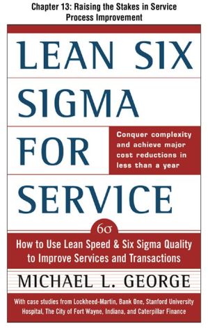 Book Lean Six Sigma for Service, Chapter 13 - Raising the Stakes in Service Process Improvement free