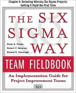 Book The Six Sigma Way Team Fieldbook, Chapter 4 - Selecting Winning Six Sigma Projects Getting It Right the First Time free