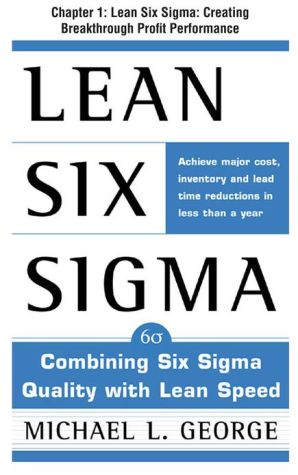 Book Lean Six Sigma, Chapter 1 - Lean Six Sigma: Creating Breakthrough Profit Performance free