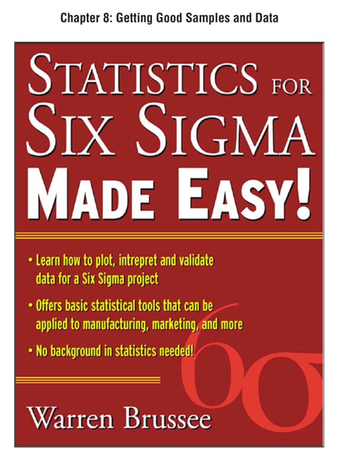 Book Statistics for Six Sigma Made Easy, Chapter 8 - Getting Good Samples and Data free