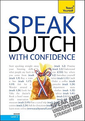 Book Speak Dutch with Confidence with Three Audio CDs: A Teach Yourself Guide free