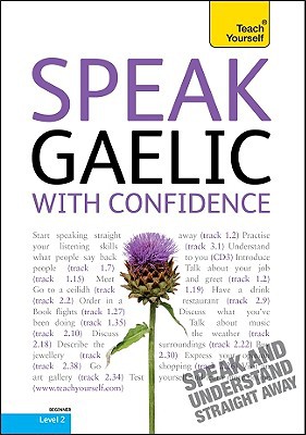 Book Speak Gaelic with Confidence with Three Audio CDs: A Teach Yourself Guide (Teach Yourself Language) free