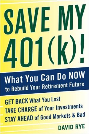 Book Save My 401(k)!: What You Can Do Now to Rebuild Your Retirement Future free