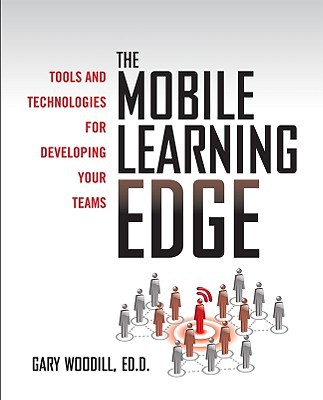 Book The Mobile Learning Edge: Tools and Technologies for Developing Your Teams free