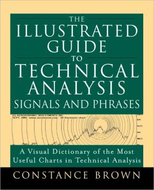 Book The Illustrated Guide to Technical Analysis Signals and Phrases free