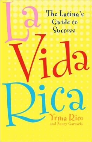 Book La Vida Rica: The Latina's Guide to Success (CLS.EDUCATION) free