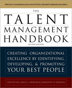 Book The Talent Management Handbook, Second Edition: Creating a Sustainable Competitive Advantage by Selecting, Developing, and Promoting the Best People free