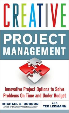 Book Creative Project Management: Innovative Project Options to Solve Problems on Time and Under Budget free