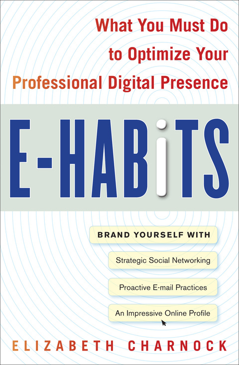 Book E-Habits: What You Must Do to Optimize Your Professional Digital Presence free