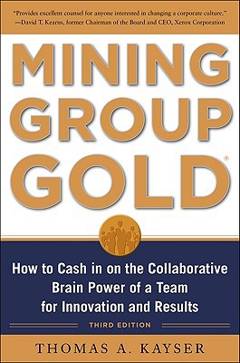 Book Mining Group Gold, Third Edition: How to Cash in on the Collaborative Brain Power of a Team for Innovation and Results free