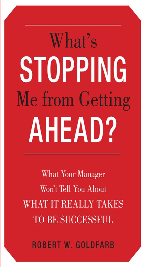 Book What's Stopping Me from Getting Ahead?: What Your Manager Won’t Tell You About What It Really Takes to Be Successful free