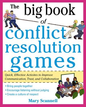 Book The Big Book of Conflict Resolution Games: Quick, Effective Activities to Improve Communication, Trust and Collaboration (Big Book Series) free