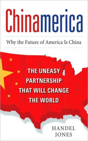 Book CHINAMERICA: The Uneasy Partnership that Will Change the World free