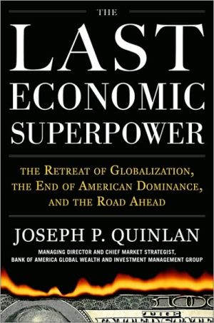 Book The Last Economic Superpower: The Retreat of Globalization, the End of American Dominance, and What We Can Do About It free