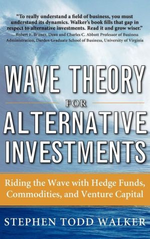 Book Wave Theory For Alternative Investments: Riding The Wave with Hedge Funds, Commodities, and Venture Capital free
