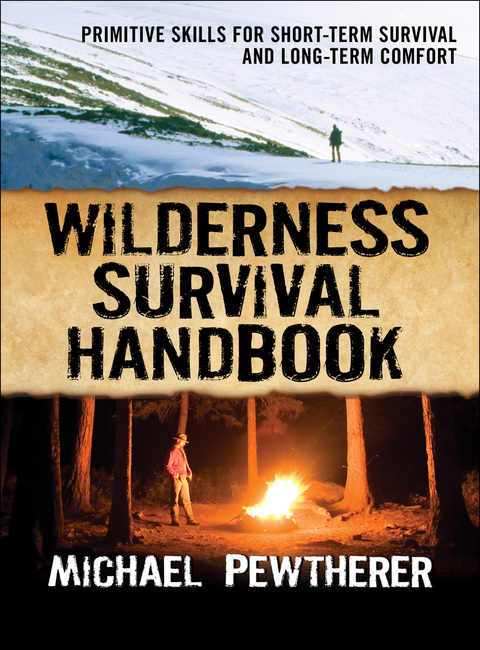 Book Wilderness Survival Handbook: Primitive Skills for Short-Term Survival and Long-Term Comfort free