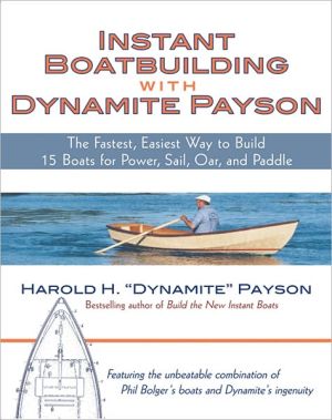 Book Instant Boatbuilding with Dynamite Payson: 15 Instant Boats for Power, Sail, Oar, and Paddle free