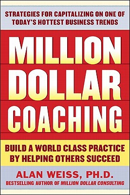 Book Million Dollar Coaching: Build a World-Class Practice by Helping Others Succeed free