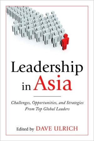 Book Leadership in Asia: Challenges, Opportunities, and Strategies From Top Global Leaders free