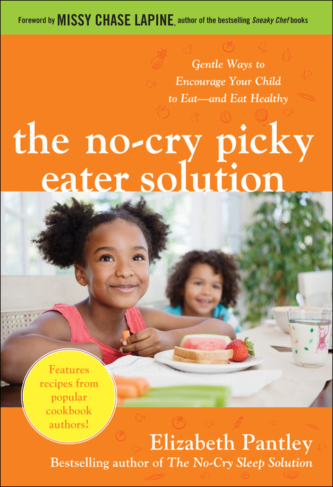 Book The No-Cry Picky Eater Solution: Gentle Ways to Encourage Your Child to Eat—and Eat Healthy free