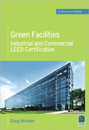 Book Green Facilities: Industrial and Commercial LEED Certification (GreenSource) (McGraw-Hill's Greensource) free