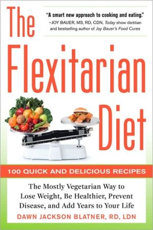 Book The Flexitarian Diet: The Mostly Vegetarian Way to Lose Weight, Be Healthier, Prevent Disease, and Add Years to Your Life free