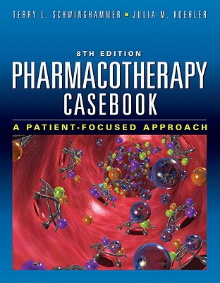 Book Pharmacotherapy Casebook: A Patient-Focused Approach, Eighth Edition (PHARMACOTHERAPY CASEBOOK ( SCHWINGHAMMER)) free