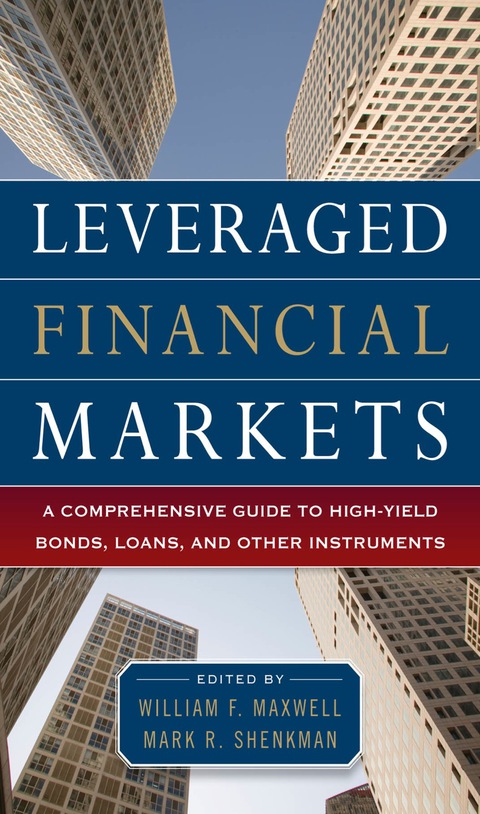 Book Leveraged Financial Markets: A Comprehensive Guide to Loans, Bonds, and Other High-Yield Instruments (McGraw-Hill Financial Education Series) free