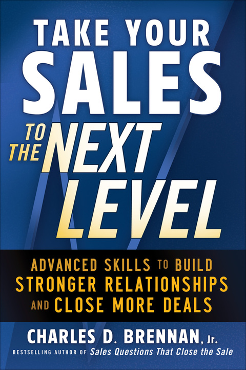 Book Take Your Sales to the Next Level: Advanced Skills to Build Stronger Relationships and Close More Deals free