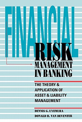 Book Financial Risk Management in Banking: The Theory and Application of Asset and Liability Management (CLS.EDUCATION) free