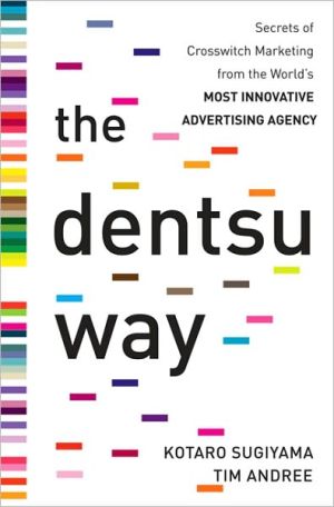 Book The Dentsu Way: Secrets of Cross Switch Marketing from the World’s Most Innovative Advertising Agency free