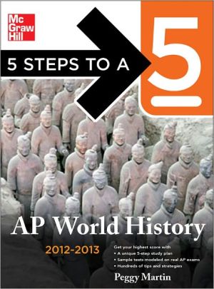 Book 5 Steps to a 5 AP World History, 2012-2013 Edition (5 Steps to a 5 on the Advanced Placement Examinations Series) free
