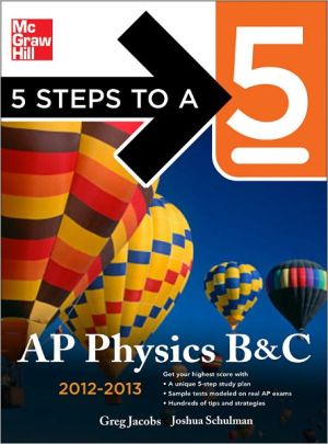 Book 5 Steps to a 5 AP Physics B&C, 2012-2013 Edition (5 Steps to a 5 on the Advanced Placement Examinations Series) free