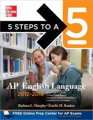 Book 5 Steps to a 5 AP English Language, 2012-2013 Edition (5 Steps to a 5 on the Advanced Placement Examinations Series) free