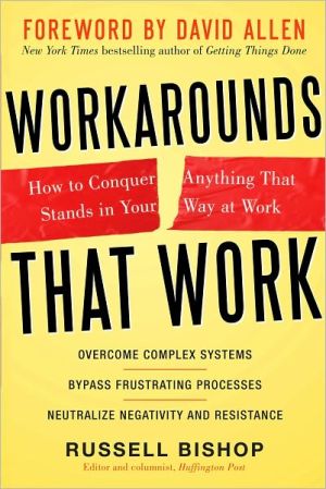 Book Workarounds That Work: How to Conquer Anything That Stands in Your Way at Work free