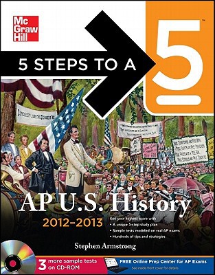 Book 5 Steps to a 5 AP US History 2012-2013 Edition (BOOK/CD SET) (5 Steps to a 5 on the Advanced Placement Examinations Series) free