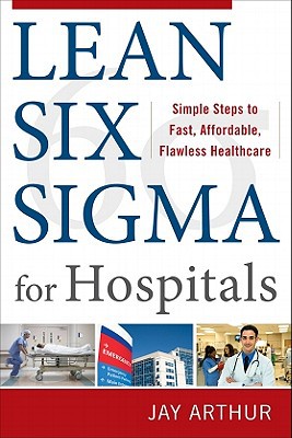 Book Lean Six Sigma for Hospitals: Simple Steps to Fast, Affordable, and Flawless Healthcare free
