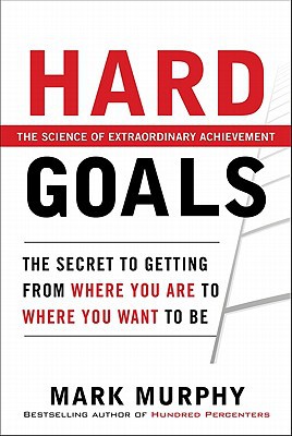 Book Hard Goals : The Secret to Getting from Where You Are to Where You Want to Be free