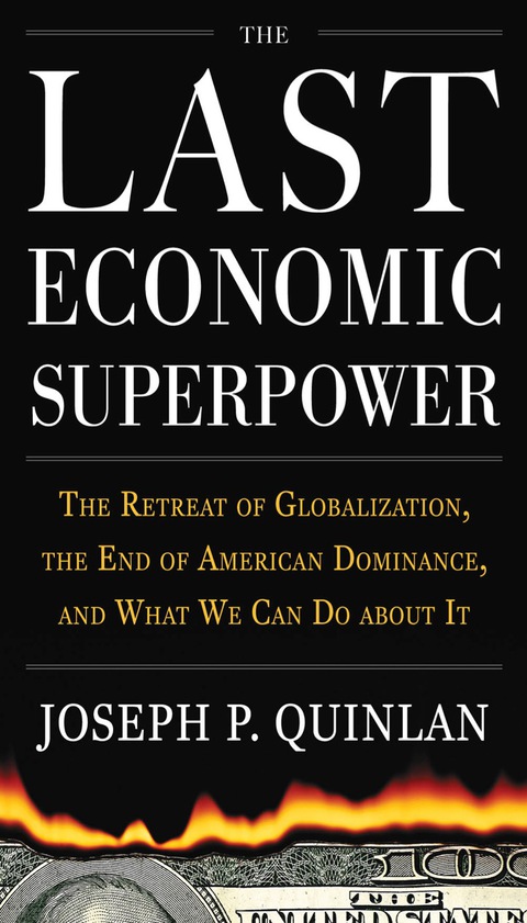 Book The Last Economic Superpower: The Retreat of Globalization, the End of American Dominance, and What We Can Do About It free
