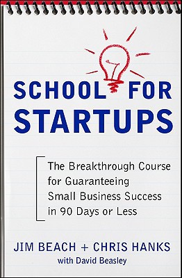 Book School for Startups: The Breakthrough Course for Guaranteeing Small Business Success in 90 Days or Less free