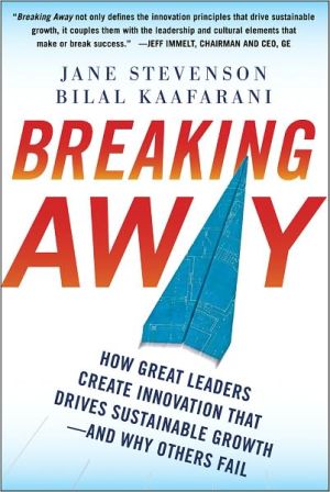Book Breaking Away: How Great Leaders Create Innovation that Drives Sustainable Growth--and Why Others Fail free