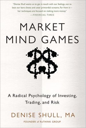 Book Market Mind Games: A Radical Psychology of Investing, Trading and Risk free