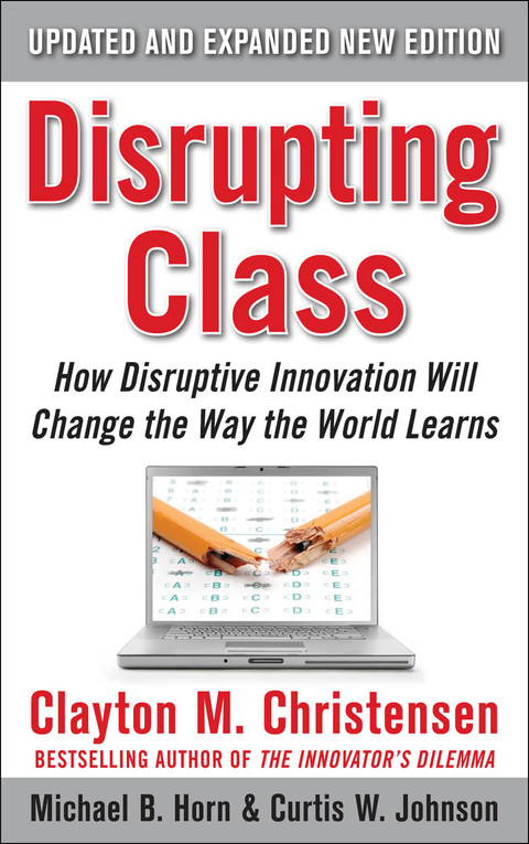 Book Disrupting Class, Expanded Edition: How Disruptive Innovation Will Change the Way the World Learns free
