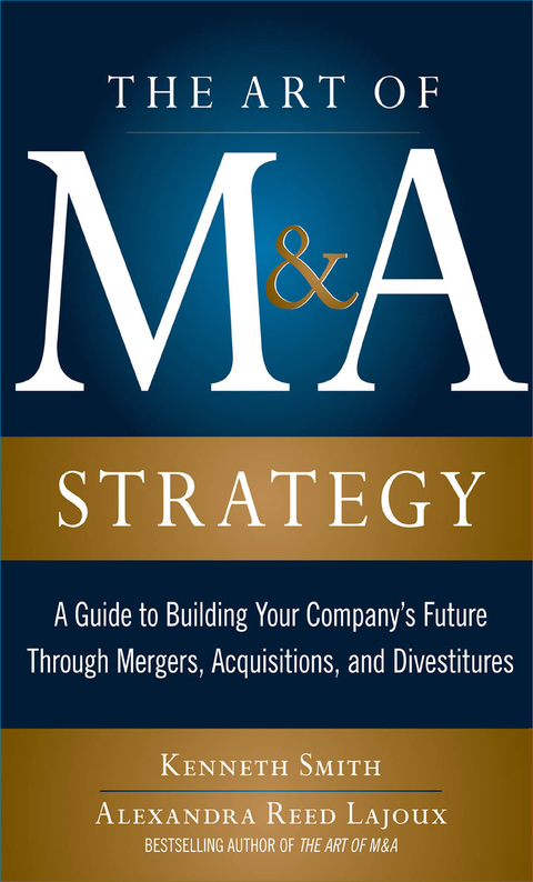 Book The Art of M&A Strategy: A Guide to Building Your Company's Future through Mergers, Acquisitions, and Divestitures (The Art of M&A Series) free