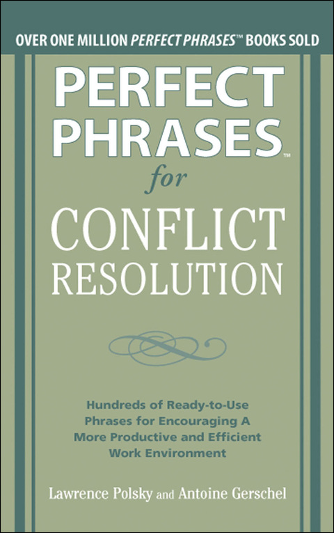 Book Perfect Phrases for Conflict Resolution: Hundreds of Ready-to-Use Phrases for Encouraging a More Productive and Efficient Work Environment (Perfect Phrases Series) free