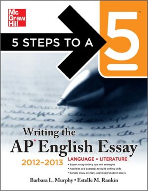 Book 5 Steps to a 5 Writing the AP English Essay, 2012-2013 Edition (5 Steps to a 5 on the Advanced Placement Examinations Series) free